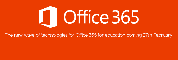 The new wave of Office 365 for education technologies coming 27th February